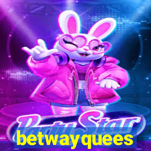 betwayquees