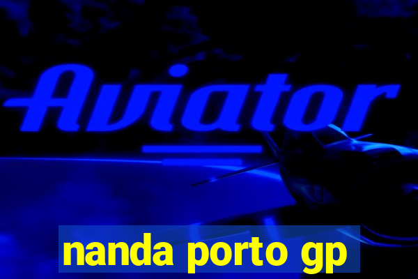 nanda porto gp