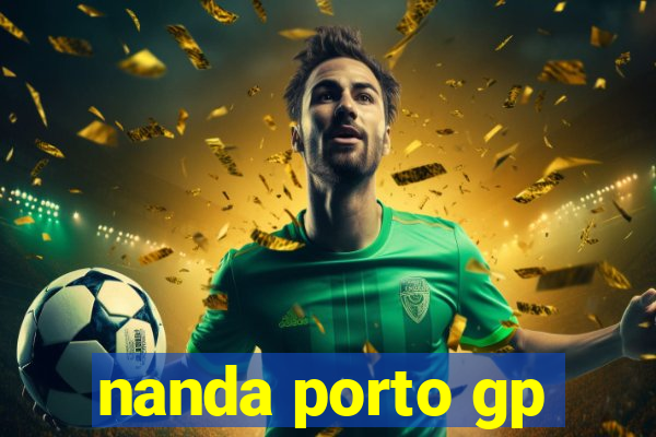 nanda porto gp