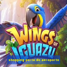 shopping perto do aeroporto