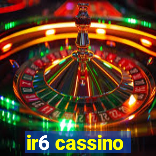 ir6 cassino