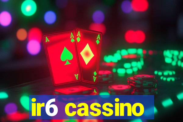 ir6 cassino