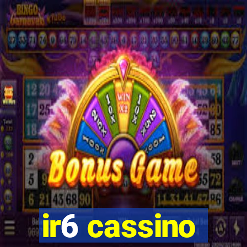 ir6 cassino