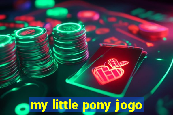 my little pony jogo