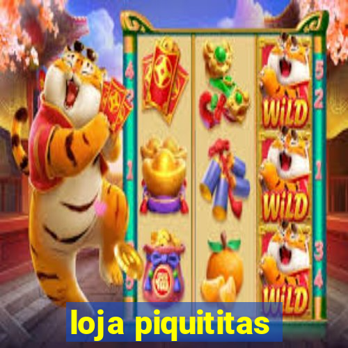 loja piquititas