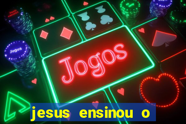 jesus ensinou o segredo da prosperidade