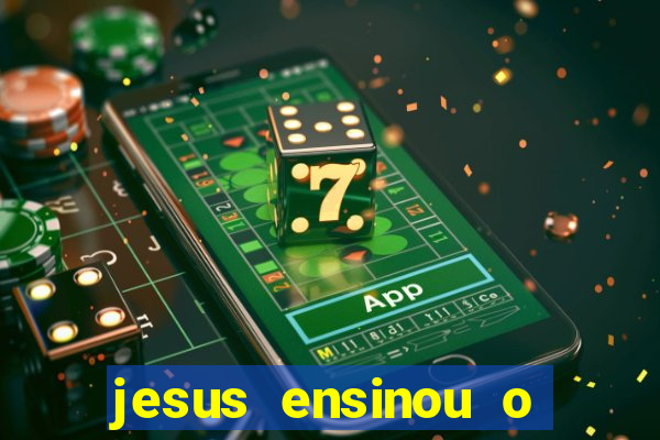 jesus ensinou o segredo da prosperidade