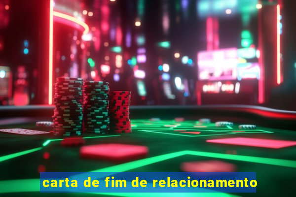 carta de fim de relacionamento