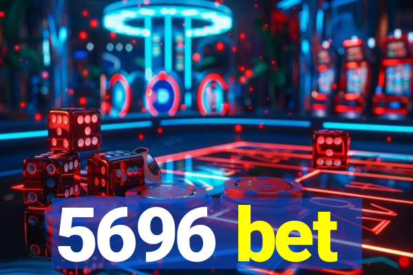 5696 bet