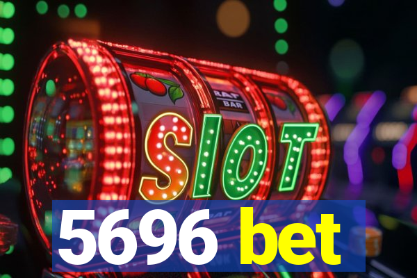 5696 bet