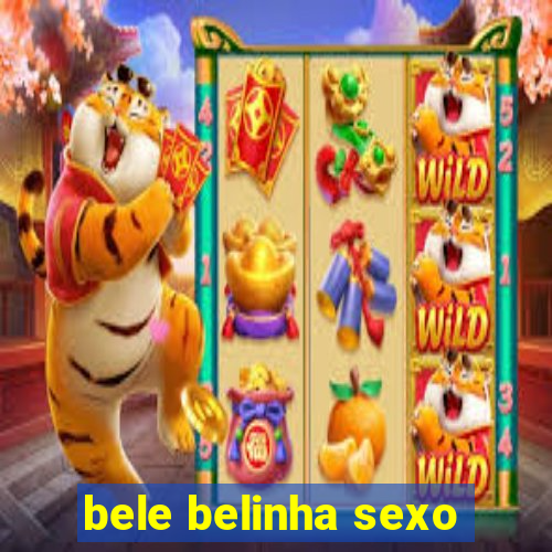 bele belinha sexo