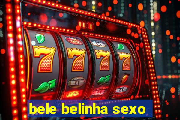 bele belinha sexo