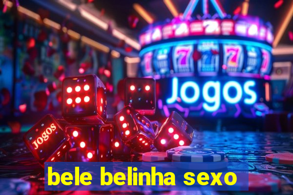 bele belinha sexo