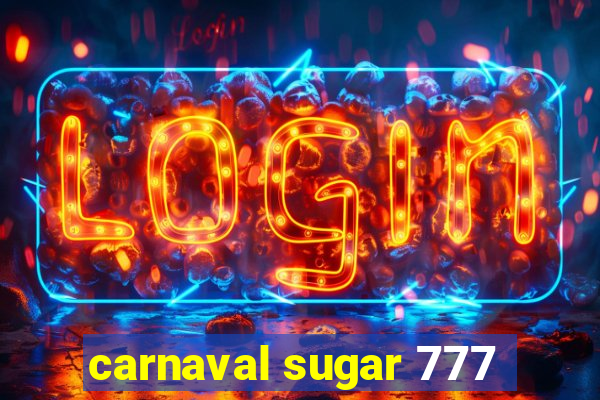 carnaval sugar 777