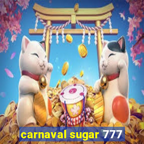 carnaval sugar 777