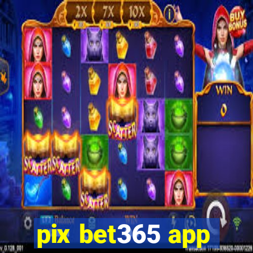 pix bet365 app