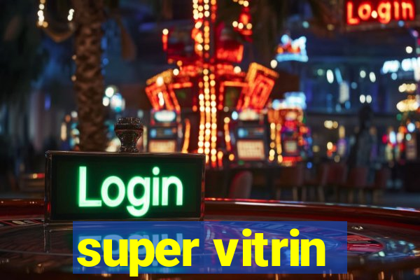 super vitrin