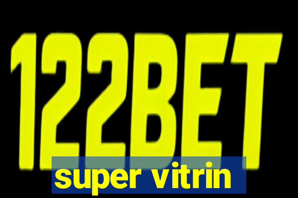 super vitrin