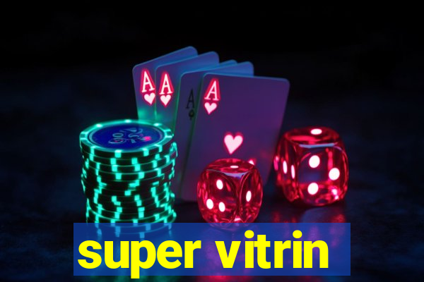 super vitrin