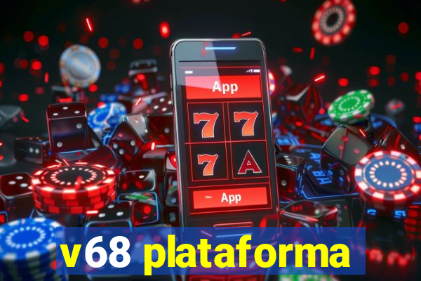 v68 plataforma