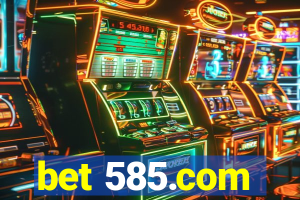 bet 585.com