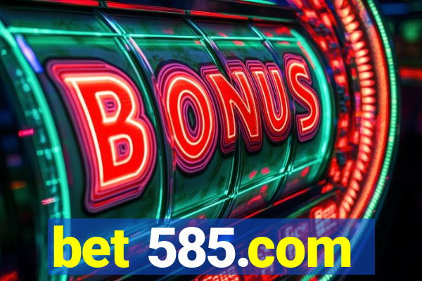 bet 585.com