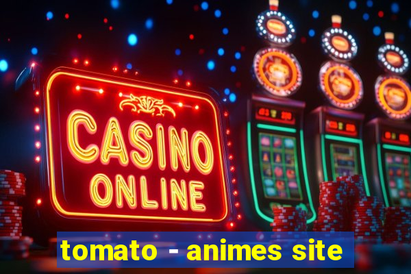 tomato - animes site