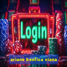 ariane benfica viana