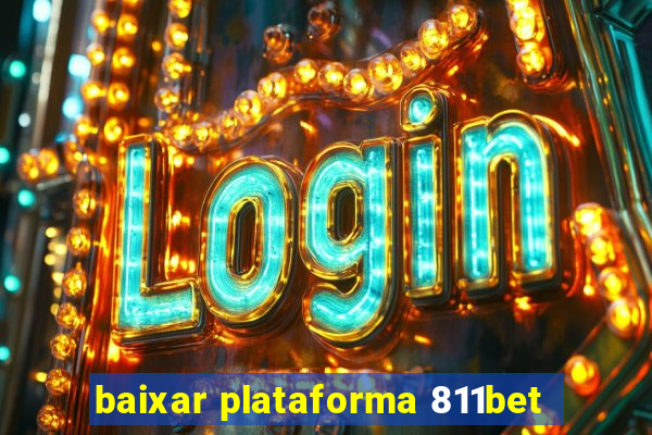 baixar plataforma 811bet