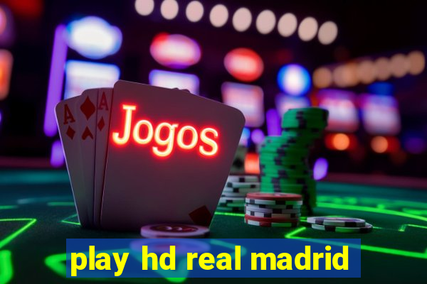 play hd real madrid