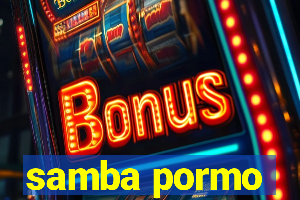 samba pormo