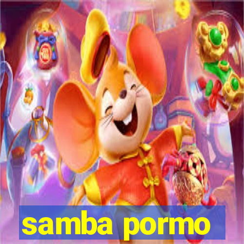 samba pormo