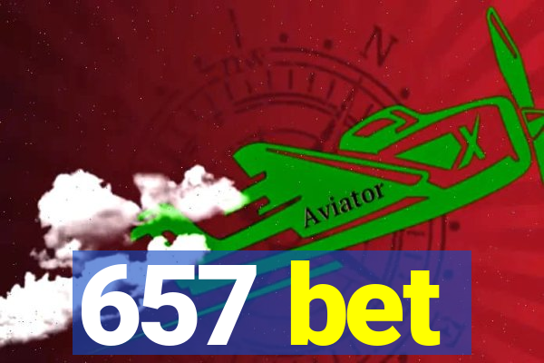 657 bet