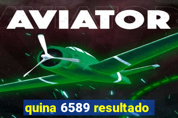 quina 6589 resultado