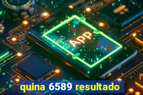 quina 6589 resultado