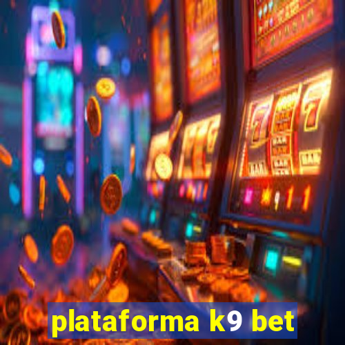 plataforma k9 bet