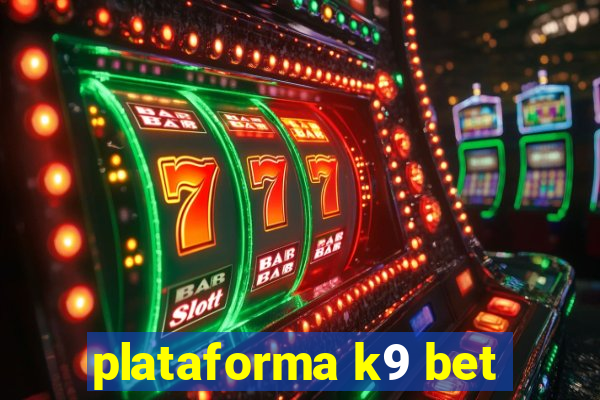 plataforma k9 bet