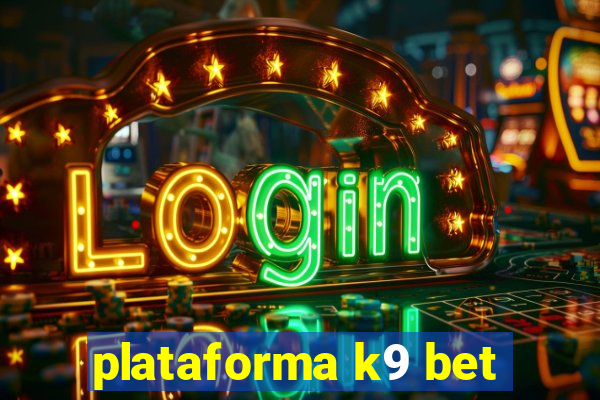 plataforma k9 bet