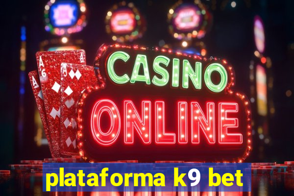 plataforma k9 bet