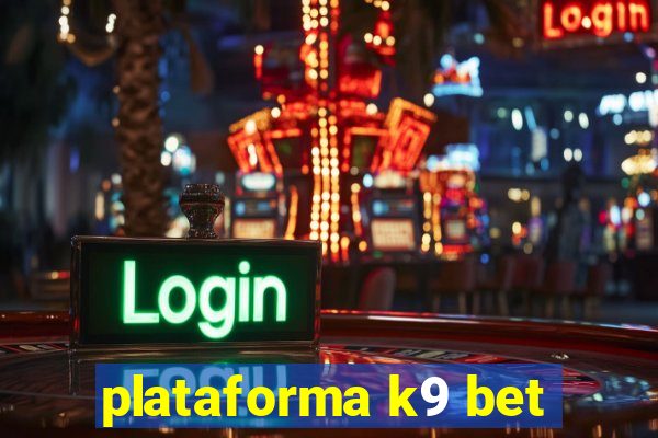 plataforma k9 bet