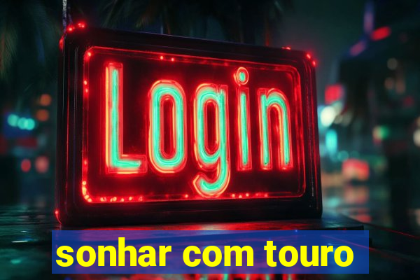 sonhar com touro