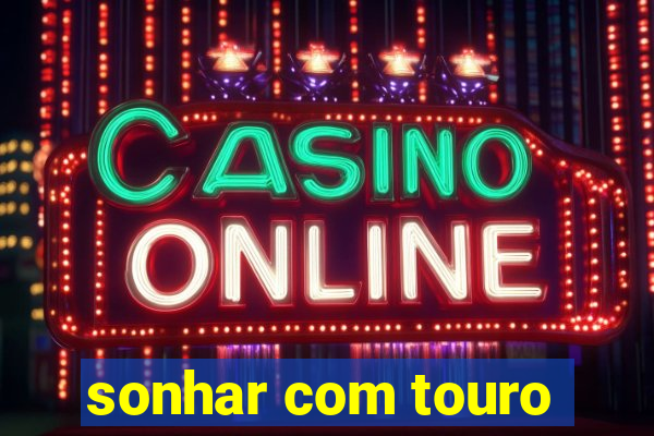 sonhar com touro