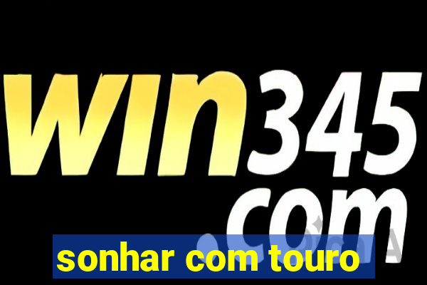 sonhar com touro