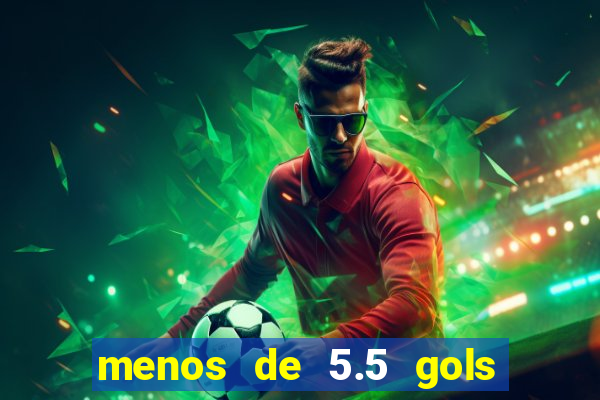 menos de 5.5 gols o que significa