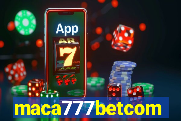 maca777betcom