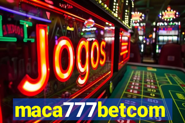 maca777betcom