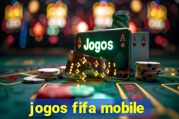 jogos fifa mobile