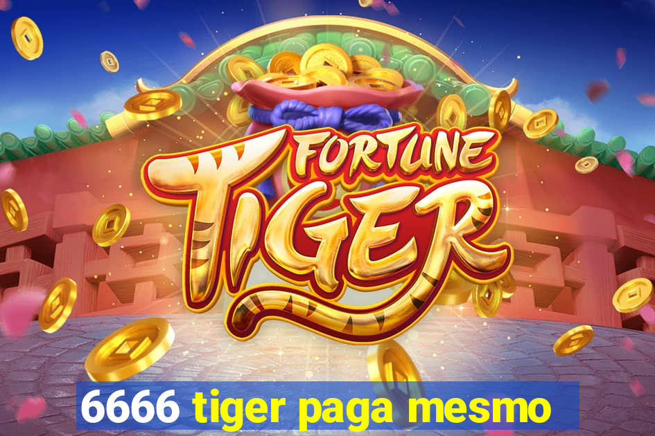 6666 tiger paga mesmo