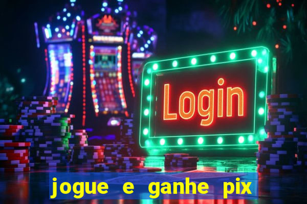 jogue e ganhe pix na hora