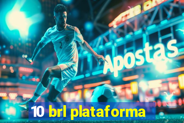 10 brl plataforma